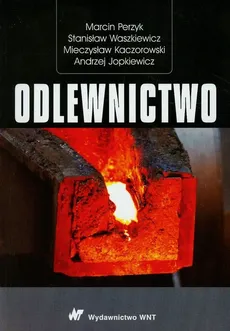 Odlewnictwo - Outlet - Andrzej Jopkiewicz, Marcin Perzyk, Stanisław Waszkiewicz