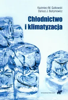 Chłodnictwo i klimatyzacja - Butrymowicz Dariusz J., Gutkowski Kazimierz M.