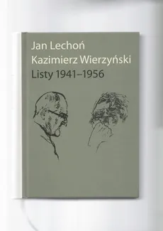 Jan Lechoń Kazimierz Wierzyński Listy 1941-1956 - Outlet - Jan Lechoń, Kazimierz Wierzyński