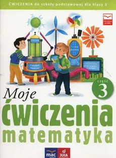 Moje ćwiczenia 3 Matematyka Część 3 - Agnieszka Opala, Iza Parlicka