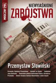 Mroczny PRL Niewyjaśnione zabójstwa - Outlet - Przemysław Słowiński