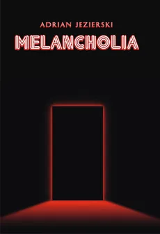 Melancholia - Adrian Jezierski