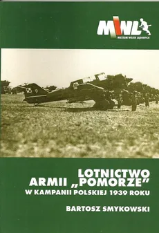 Lotnictwo Armii Pomorze w kampanii polskiej 1939 roku - Bartosz Smykowski