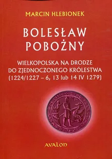 Bolesław Pobożny - Marcin Hlebionek