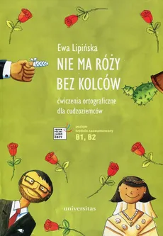 Nie ma róży bez kolców Ćwiczenia ortograficzne dla cudzoziemców - Outlet - Ewa Lipińska