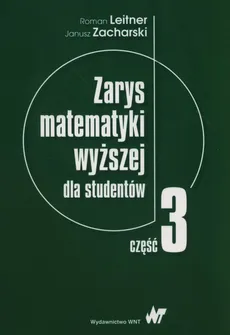 Zarys matematyki wyższej dla studentów Część 3 - Outlet - Zacharsk Janusz, Leitner Roman