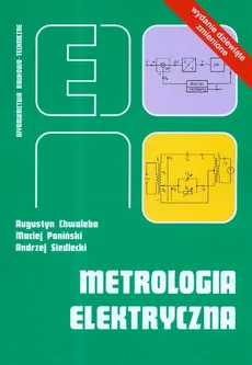 Metrologia elektryczna - Augustyn Chwaleba, Maciej Poniński, Andrzej Siedlecki