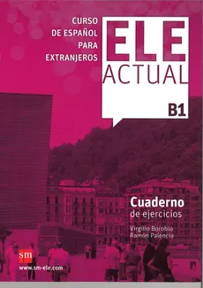 ELE Actual B1 Cuaderno de ejercicios - Virgilio Borobio, Ramon Palencia