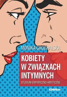 Kobiety w związkach intymnych - Monika Grochalska