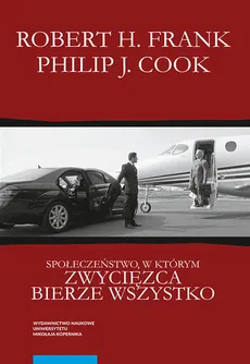 Społeczeństwo, w którym zwycięzca bierze wszystko - Outlet - Cook Philip J., Frank Robert H.