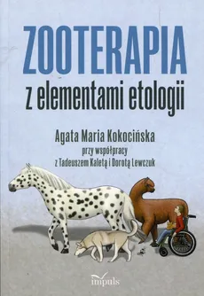 Zooterapia z elementami etologii - Tadeusz Kaleta, Kokocińska Agata Maria, Dorota Lewczuk