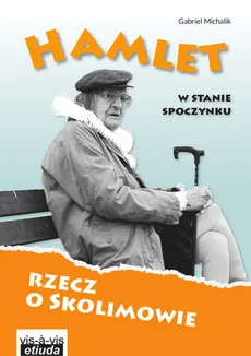 Hamlet w stanie spoczynku Rzecz o Skolimowie - Outlet - Gabriel Michalik