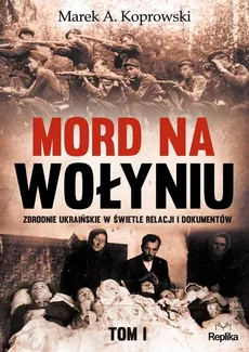 Mord na Wołyniu Tom 1 - Outlet - Koprowski Marek A.
