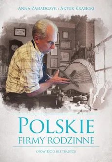 Polskie firmy rodzinne - Anna Zasiadczyk, Artur Krasicki
