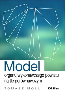 Model organu wykonawczego powiatu na tle porównawczym - Outlet - Tomasz Moll