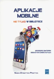 Aplikacje mobilne nie tylko w bibliotece - Grzegorz Gmiterek, Kotuła Sebastian Dawid