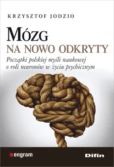 Mózg na nowo odkryty - Krzysztof Jodzio