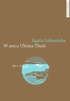 W sercu Ultima Thule - Outlet - Agata Lubowicka