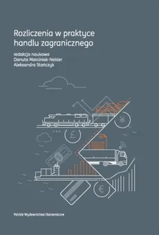 Rozliczenia w praktyce handlu zagranicznego - Danuta Marciniak-Neider, Aleksandra Stańczyk