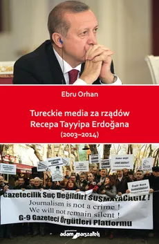 Tureckie media za rządów Recepa Tayyipa Erdogana (2003-2014) - Ebru Orhan