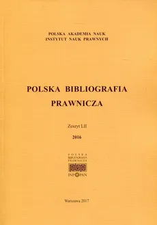 Polska Bibliografia Prawnicza Zeszyt LII 2016 - Outlet