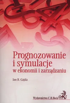 Prognozowanie i symulacje w ekonomii i zarządzaniu - Outlet - Gajda Jan B.
