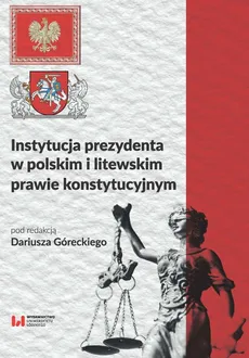 Instytucja prezydenta w polskim i litewskim prawie konstytucyjnym - Outlet