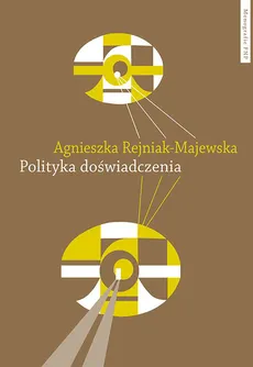 Polityka doświadczenia - Agnieszka Rejniak-Majewska
