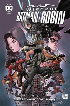 Wieczni Batman i Robin Tom 2 - Scot Eaton, Scott Snyder, James Tynion