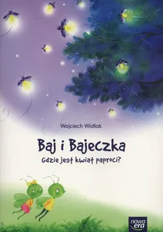 Baj i Bajeczka Gdzie jest kwiat paproci? - Outlet - Wojciech Widłak