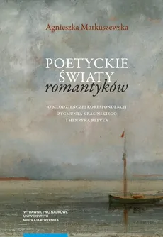 Poetyckie światy romantyków - Outlet - Agnieszka Markuszewska