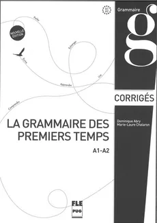 Grammaire des premiers temps klucz poziom A1-A2 - Dominique Abry, Marie-Laure Chalaron