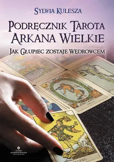Podręcznik Tarota Arkana Wielkie - Sylwia Kulesza