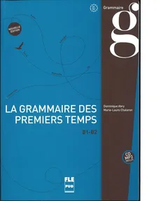 Grammaire des premiers temps B1-B2 + CD MP3 - Dominique Abry, Marie-Laure Chalaron