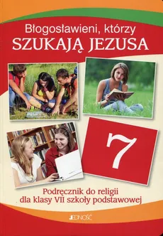 Błogosławieni którzy szukają Jezusa Religia 7 Podręcznik - Outlet - Elżbieta Kondrak, Krzysztof Mielnicki, Ewelina Parszewska