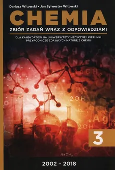 Chemia Tom 3 Zbiór zadań wraz z odpowiedziami 2002-2018 - Dariusz Witowski, Witowski Jan Sylwester