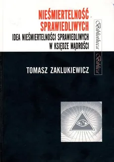 Nieśmiertelność sprawiedliwych - Tomasz Zaklukiewicz