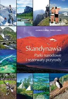 Skandynawia. Parki narodowe i rezerwaty przyrody - Andrzej Garski, Paweł Garski