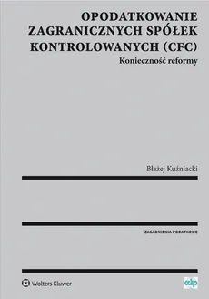 Opodatkowanie zagranicznych spółek kontrolowanych (CFC) - Błażej Kuźniacki