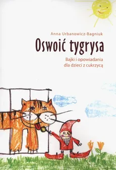 Oswoić tygrysa - Anna Urbanowicz-Bagniuk
