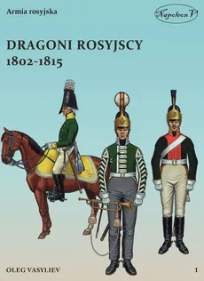 Dragoni rosyjscy 1802-1815 - Outlet - Oleg Vasyliev