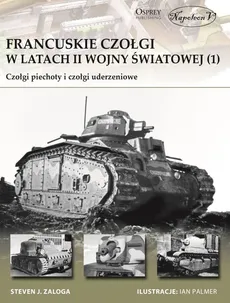 Francuskie czołgi w latach II wojny światowej 1 - Outlet - Zaloga Steven J.