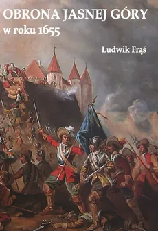 Obrona Jasnej Góry w roku 1655 - Outlet - Ludwik Frąś