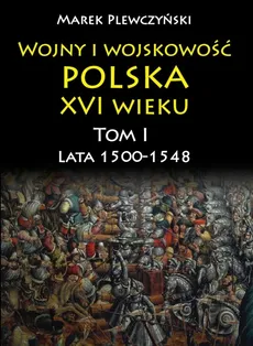 Wojny i wojskowość Polska XVI wieku - Outlet - Marek Plewczyński