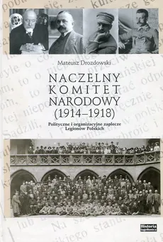 Naczelny Komitet Narodowy 1914-1918 - Mateusz Drozdowski