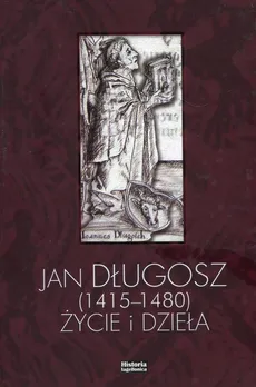 Jan Długosz 1415-1480 życie i dzieła - Outlet