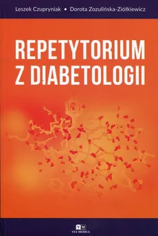 Repetytorium z diabetologii - Leszek Czupryniak, Prof. dr hab. med.  Dorota Zozulińska-Ziółkiewicz