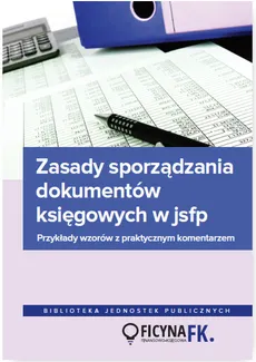 Zasady sporządzania dokumentów księgowych w JSFP Przykłady wzorów z praktycznym komentarzem - Outlet - Jarosław Jurga