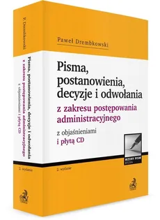 Pisma, postanowienia, decyzje i odwołania z zakresu postępowania administracyjnego z objaśnieniami i płytą CD - Paweł Drembkowski