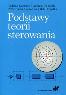 Podstawy teorii sterowania - Outlet - Włodzimierz Dąbrowski, Andrzej Dzieliński, Tadeusz Kaczorek, Rafał Łopatka